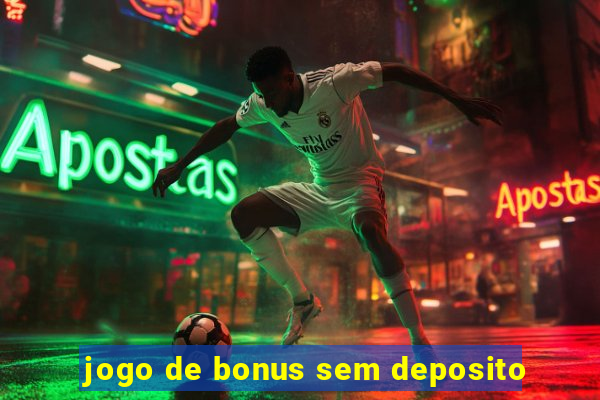 jogo de bonus sem deposito